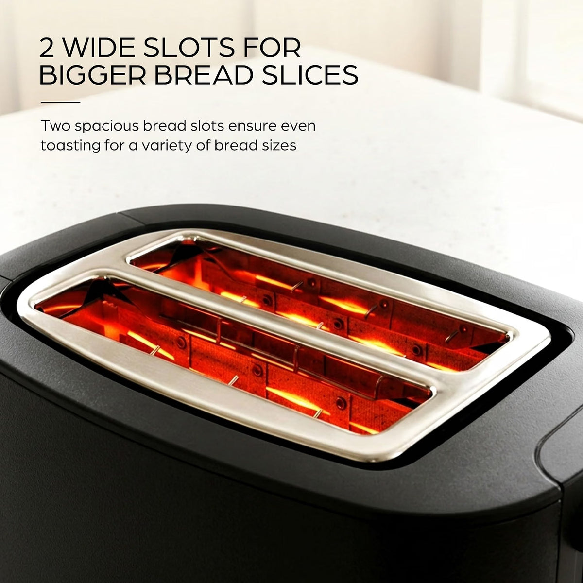 This Toaster has 2 Wide slots for bigger bread slices which ensure even toasting for a variety of bread sizes 