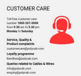 Polycab Toll Free Customer care number 1800-267-0008 for any issue related to service , quality and Product complaints 
